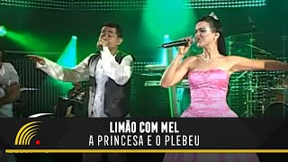 Limão Com Mel  A Princesa E O Plebeu  O Espetáculo Ao Vivo [upl. by Aled268]