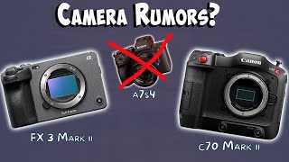 Camera Rumors  Sony A7S4 vs FX3 Mark ii vs Canon C70 Mark ii [upl. by Ettelocin]