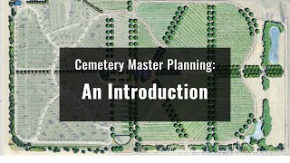 Planning Makes Perfect An Introduction to Cemetery Master Planning [upl. by Hugues]