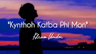 quotKynthoh Katba Phi Monquot • Khraw Umdor Official Khasi Love SongKhrawUmdor [upl. by Urbano176]