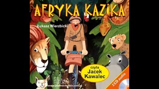 AFRYKA KAZIKA  Łukasz Wierzbicki  OPOWIADANIA DLA DZIECI [upl. by Dee Dee739]