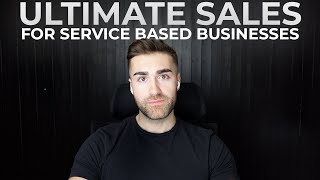 The Ultimate Sales Process For Service Based Businesses [upl. by Lochner]