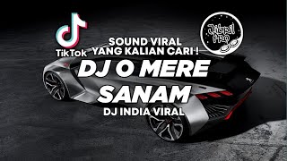 DJ SLOW O MERE SANAM TIKTOK VIRAL 2023 FULL BASS DJ INDIA TERBARU  Jibril Pro Version [upl. by Nylhtiak170]