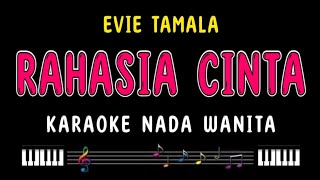 RAHASIA CINTA  Karaoke Nada Wanita  EVIE TAMALA [upl. by Nolava729]