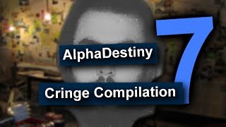 AlphaDestiny CRINGE COMPILATION 7 [upl. by Yentruok]