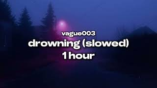 vague003  drowning slowed 1 hour loop [upl. by Courtland]