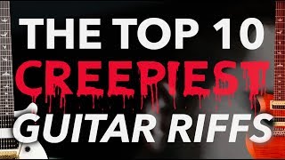 Top 10 Creepiest Guitar Riffs [upl. by Adnesor]