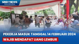 14 Februari 2024 Libur Nasional Pekerja Masuk Wajib Mendapat Uang Lembur [upl. by Attenaz]