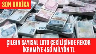 ÇILGIN SAYISAL LOTO ÇEKİLİŞİNDE REKOR İKRAMİYE 450 MİLYON TL  SAYISAL LOTO ÇEKİLİŞİ [upl. by Field]