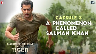 Making Of The Film  Ek Tha Tiger  Capsule 3 A Phenomenon called Salman Khan [upl. by Cherish]