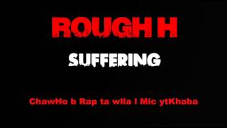 Rough H  Suffering [upl. by Anirol]