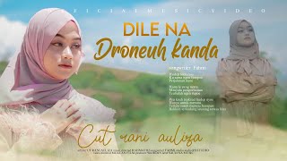 Cut Rani  Dile Na Droneuh Kanda  Official Music Video  Lagu Aceh Terbaru 2023 [upl. by Ute]