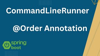 CommandLineRunner Interface Spring Boot  Order annotation Spring Boot [upl. by Homovec]