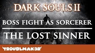 Dark Souls 2 Boss Fight Sorcerer Build The Lost Sinner [upl. by Siegler]