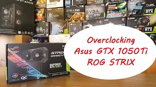 How to Overclock The ASUS ROG GTX 1050Ti  Benchmark [upl. by Oirrad]