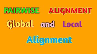 Pairwise Alignment Global and Local Alignment [upl. by Nesmat959]