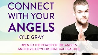 Connect with Your Angels  Kyle Gray [upl. by Slin]