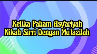 Ketika Asyariyah Nikah Sirri Dengan Mutazilah [upl. by Mcclenaghan]