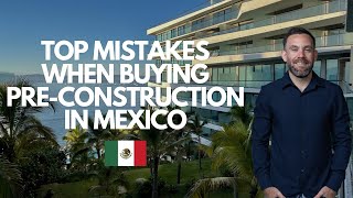 Top MISTAKES to avoid when buying PRECONSTRUCTION in Puerto Vallarta 2024 [upl. by Avrenim]