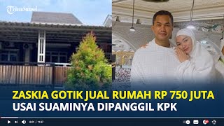 ZASKIA Gotik Mendadak Jual Rumah Senilai Rp 750 Juta Usai Suaminya Sirajuddin Mahmud Dipanggil KPK [upl. by Ettenhoj]