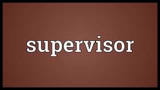 Supervisor Meaning [upl. by Stevy]