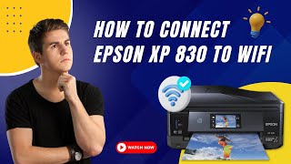 How to Connect Epson XP 830 to WiFi  Printer Tales [upl. by Oicnedurp799]