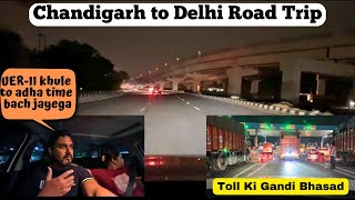 Chandigarh to Delhi Road Trip In Night Time UERII Ke Open Hone Ke bad Time Save Ho Jayega vlog [upl. by Suirred]