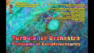 Turbulence Orchestra  Principles of Complementarity as LIVESTREAMED [upl. by Ennaear]