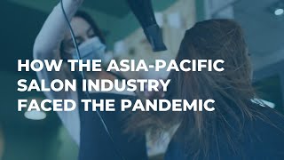 How the AsiaPacific Salon Industry Faced the Pandemic [upl. by Dollie]