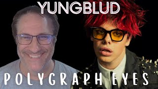 PATREON SPECIAL YUNGBLUD Polygraph Eyes Reaction [upl. by Sayre]