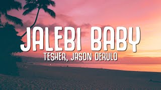 Tesher Jason Derulo  Jalebi Baby Lyrics [upl. by Ferris]