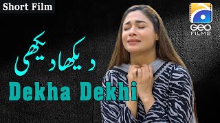 Dekha Dekhi  Short Films  Shameen  Nida Khan  Yasir Shoro  Geo Films [upl. by Farrell671]