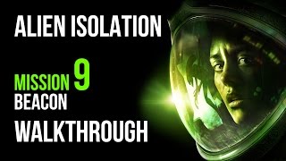 Alien Isolation Walkthrough Mission 9 Beacon Gameplay Lets Play [upl. by Eniarda]