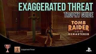 Tomb Raider 1 Remastered  Exaggerated Threat  Trophy Guide [upl. by Olifoet745]