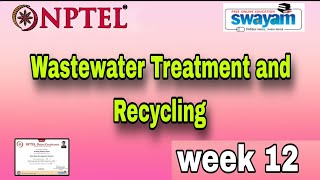 Wastewater Treatment and Recycling nptel week 12 assignment answers 2024  nptel nptelanswers [upl. by Seeto]