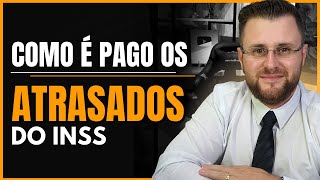 COMO É PAGO OS ATRASADOS DO INSS [upl. by Nalyac]