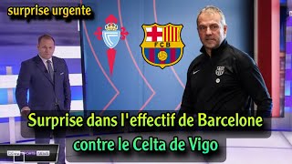 Une surprise de Flick dans leffectif de Barcelone aujourdhui contre le Celta Vigo en Liga [upl. by Agemo]