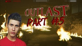 OUTLAST  Part 5  IT BURNS [upl. by Leanora524]