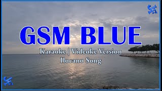 GSM Blue Karaoke  Ilocano Song  HD [upl. by Johanna]