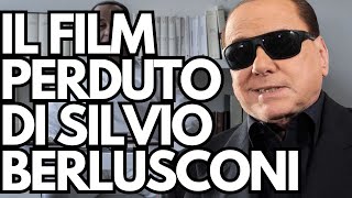 IL FILM PERDUTO DI SILVIO BERLUSCONI [upl. by Niabi11]