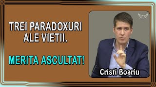 Cristi Boariu  Trei paradoxuri ale vietii Merita Ascultat Predica [upl. by Hamnet]