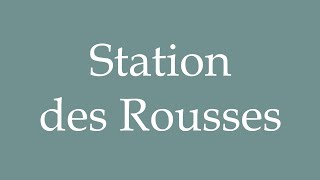 How to Pronounce Station des Rousses Correctly in French [upl. by Salokcin]