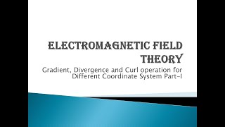 Electromagnetic Field Theory Gradient Divergence amp Curl operation in Rectangular Coordinate system [upl. by Cristine47]