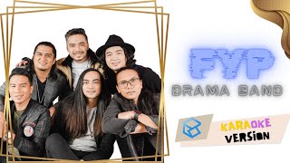 Drama Band  FYP  Karaoke Version [upl. by Liatris]