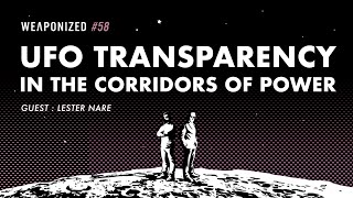 UFO Transparency In The Corridors Of Power  WEAPONIZED  EPISODE 58 [upl. by Tanaka]