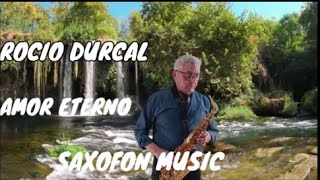 Amor Eterno  Rocio Durca Saxofon Romantico instrumental [upl. by Nohtanoj]