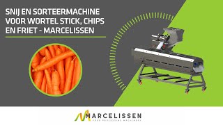 Snij en Sorteermachine voor Wortel Stick Chips en Friet  Marcelissen [upl. by Sharma]