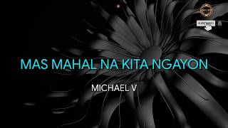 MAS MAHAL NA KITA NGAYON KARAOKE  MICHAEL V  VIDEOKE TAGALOG OPM [upl. by Maurilia]