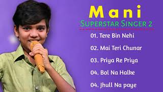 Mani Song  Superstar Singer Season 2  Mani All Song [upl. by Goetz]