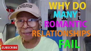 WHY DO MANY ROMANTIC RELATIONSHIPS FAIL  Relationship advice [upl. by Burgwell506]